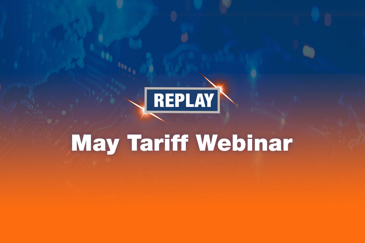 Tariff Clarity, Risks & Relief: Key Takeaways from TRC’s May Webinar